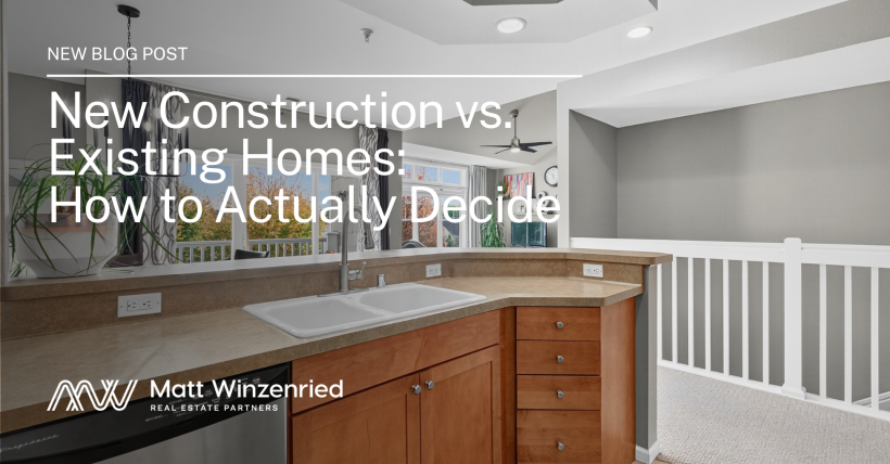New Construction vs. Existing Homes: How to Actually Decide